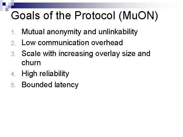 Goals of the Protocol (Mu. ON) 1. 2. 3. 4. 5. Mutual anonymity and