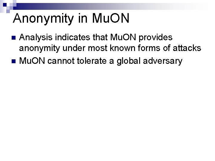 Anonymity in Mu. ON n n Analysis indicates that Mu. ON provides anonymity under