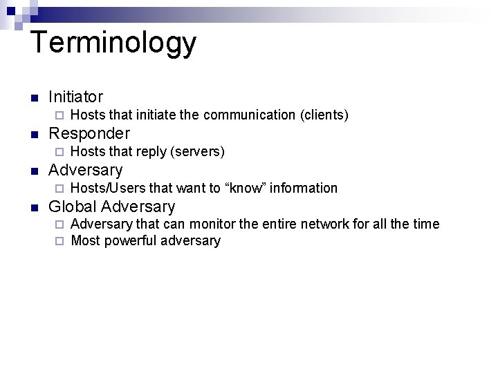 Terminology n Initiator ¨ n Responder ¨ n Hosts that reply (servers) Adversary ¨