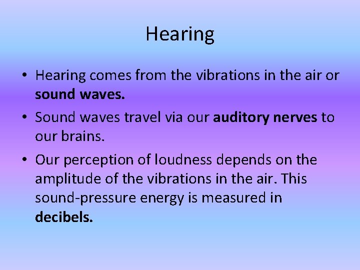 Hearing • Hearing comes from the vibrations in the air or sound waves. •