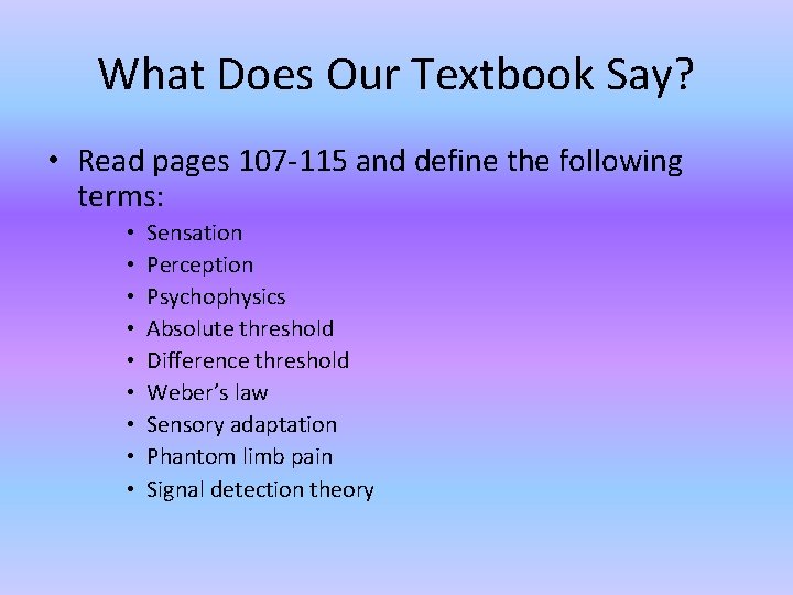 What Does Our Textbook Say? • Read pages 107 -115 and define the following