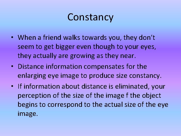 Constancy • When a friend walks towards you, they don’t seem to get bigger