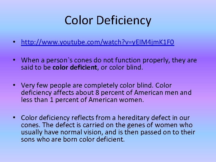 Color Deficiency • http: //www. youtube. com/watch? v=y. EIM 4 jm. K 1 F
