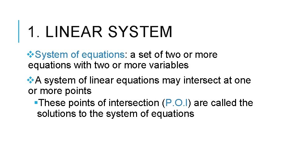 1. LINEAR SYSTEM v. System of equations: a set of two or more equations