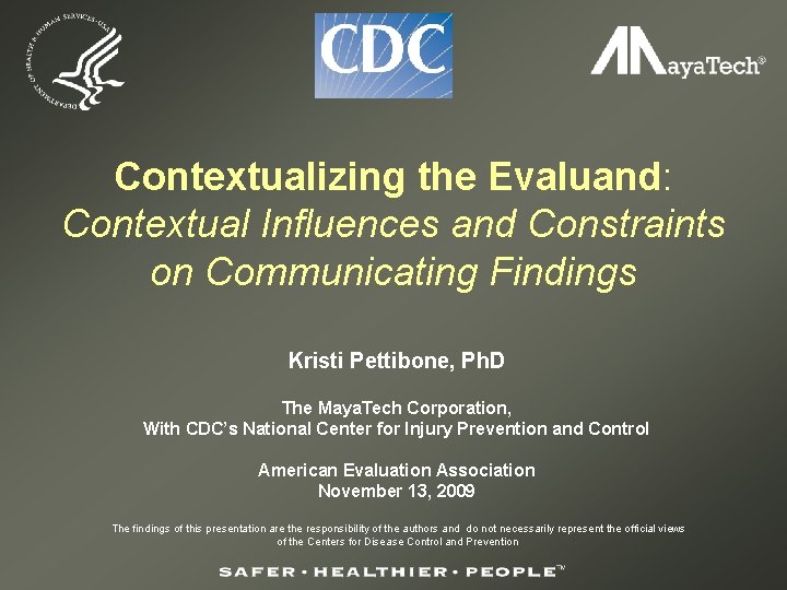 Contextualizing the Evaluand: Contextual Influences and Constraints on Communicating Findings Kristi Pettibone, Ph. D