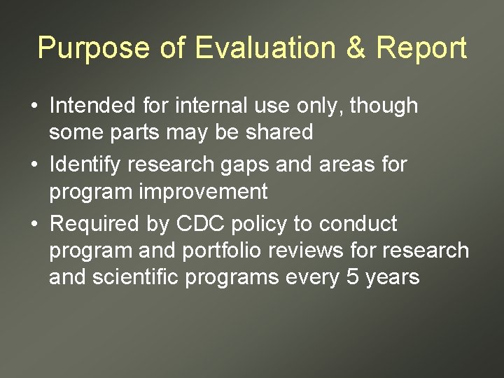 Purpose of Evaluation & Report • Intended for internal use only, though some parts