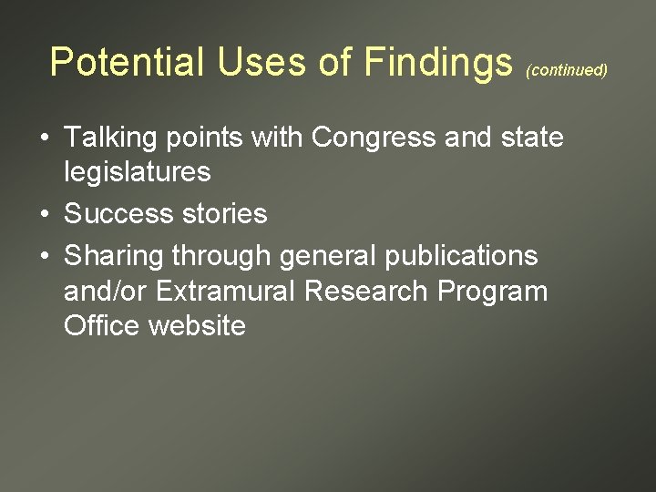 Potential Uses of Findings (continued) • Talking points with Congress and state legislatures •