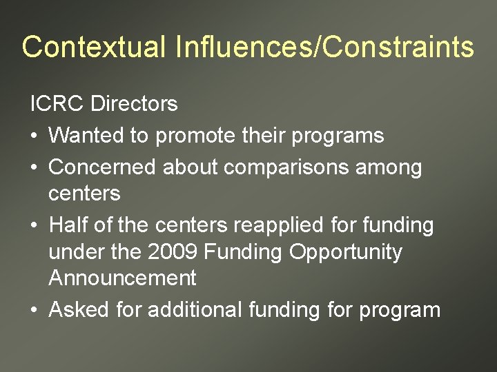 Contextual Influences/Constraints ICRC Directors • Wanted to promote their programs • Concerned about comparisons