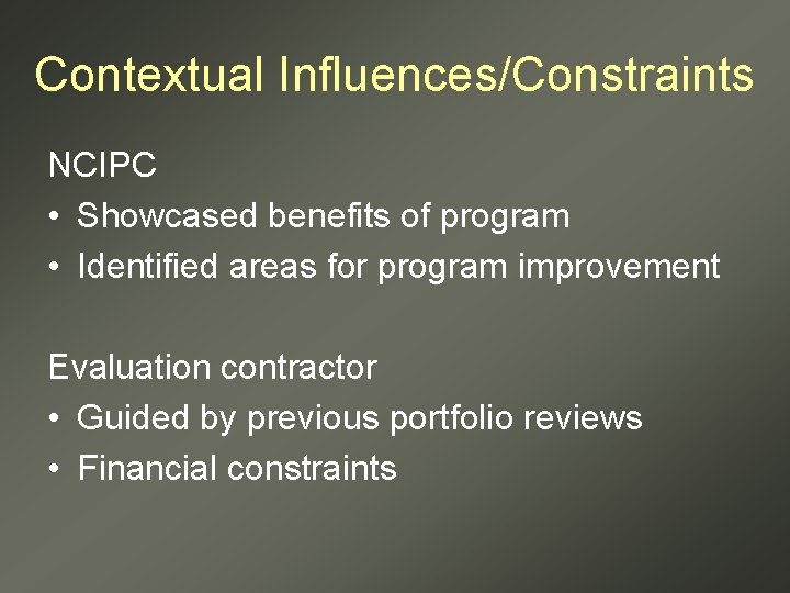 Contextual Influences/Constraints NCIPC • Showcased benefits of program • Identified areas for program improvement