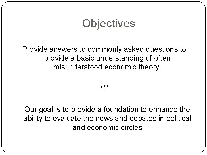 Objectives Provide answers to commonly asked questions to provide a basic understanding of often