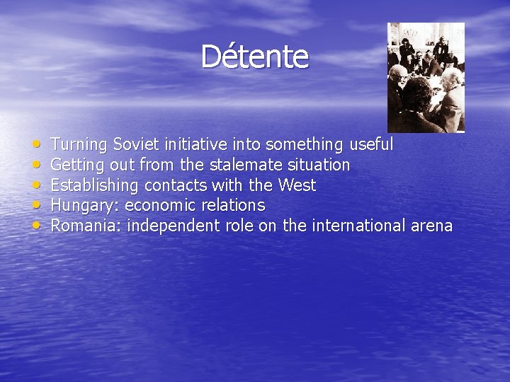 Détente • • • Turning Soviet initiative into something useful Getting out from the