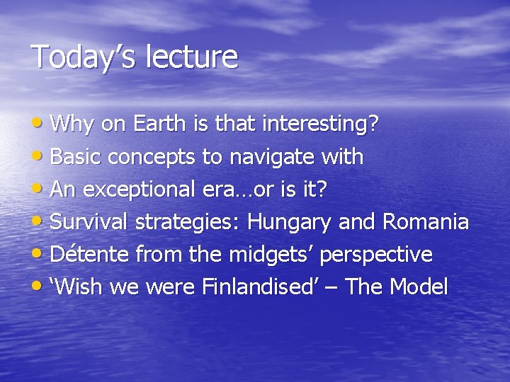 Today’s lecture • Why on Earth is that interesting? • Basic concepts to navigate