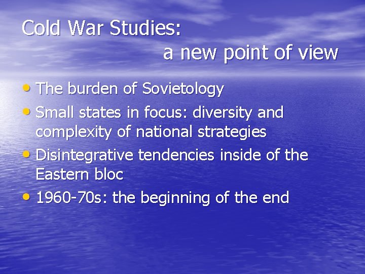 Cold War Studies: a new point of view • The burden of Sovietology •