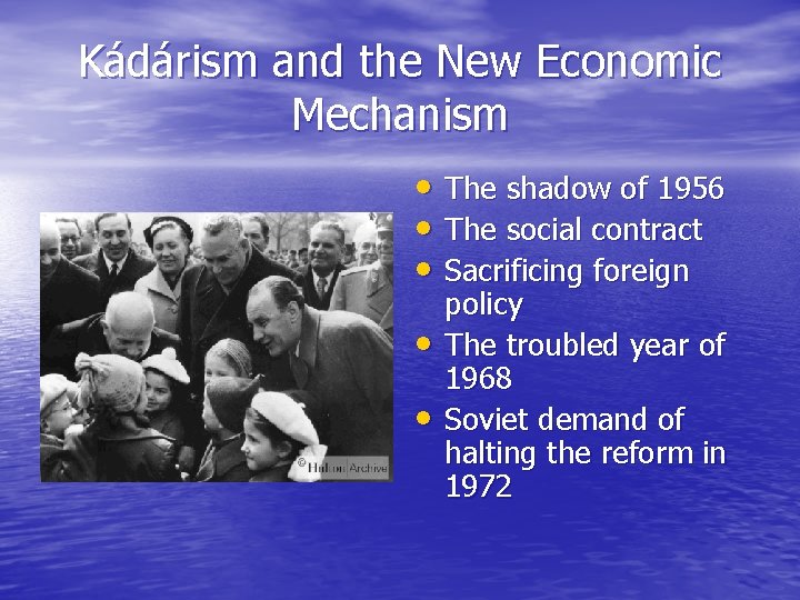 Kádárism and the New Economic Mechanism • The shadow of 1956 • The social