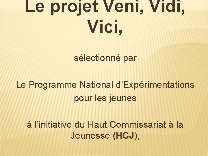 Le projet Veni, Vidi, Vici, sélectionné par Le Programme National d’Expérimentations pour les jeunes