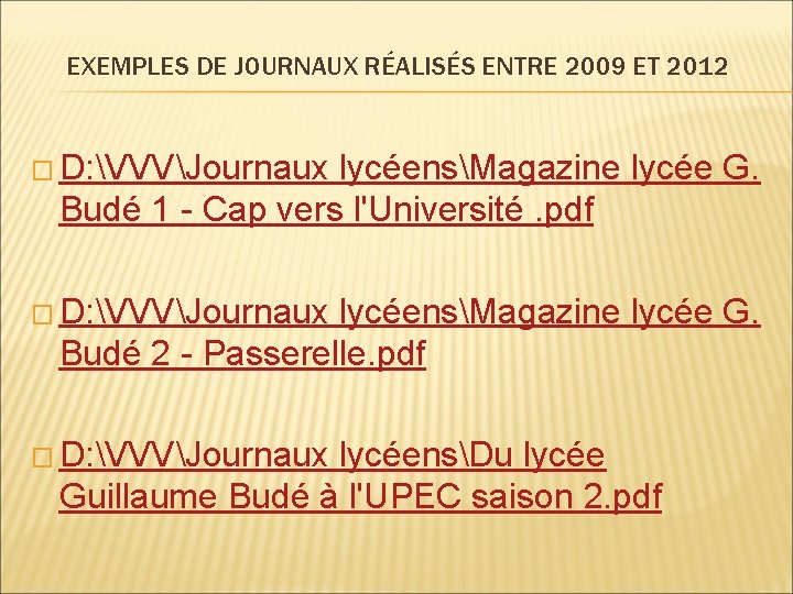 EXEMPLES DE JOURNAUX RÉALISÉS ENTRE 2009 ET 2012 � D: VVVJournaux lycéensMagazine lycée G.