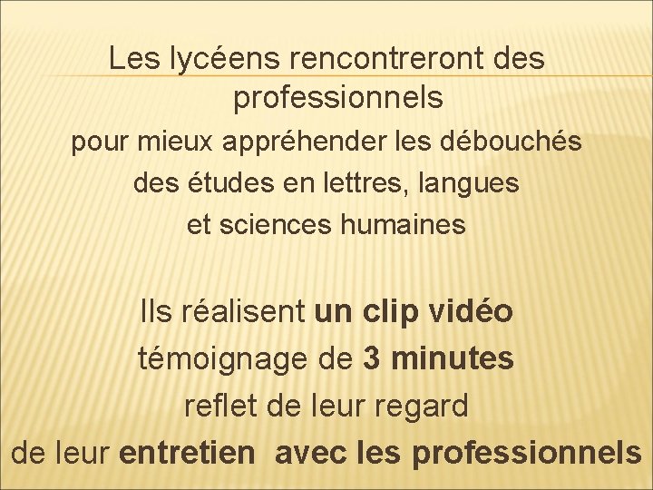 Les lycéens rencontreront des professionnels pour mieux appréhender les débouchés des études en lettres,