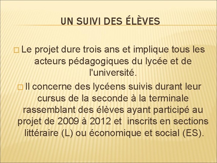 UN SUIVI DES ÉLÈVES � Le projet dure trois ans et implique tous les