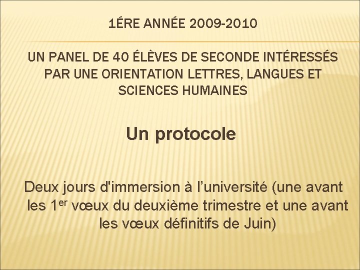 1ÉRE ANNÉE 2009 -2010 UN PANEL DE 40 ÉLÈVES DE SECONDE INTÉRESSÉS PAR UNE