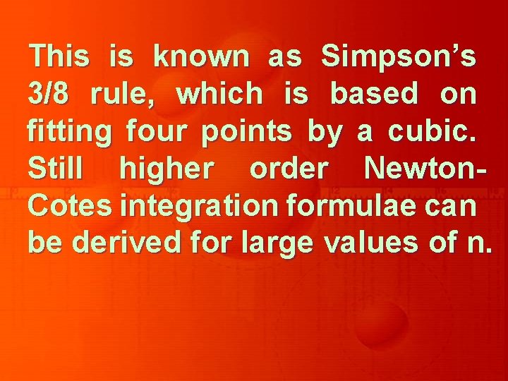 This is known as Simpson’s 3/8 rule, which is based on fitting four points