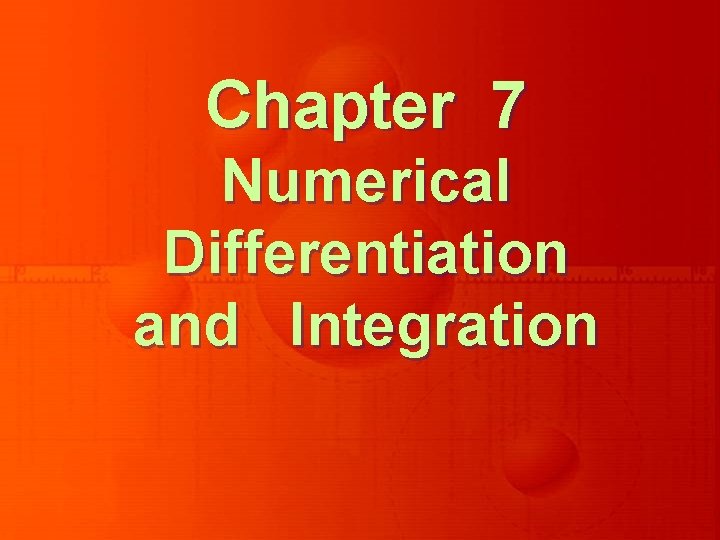 Chapter 7 Numerical Differentiation and Integration 