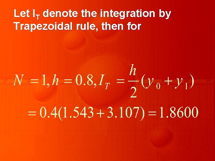 Let IT denote the integration by Trapezoidal rule, then for 