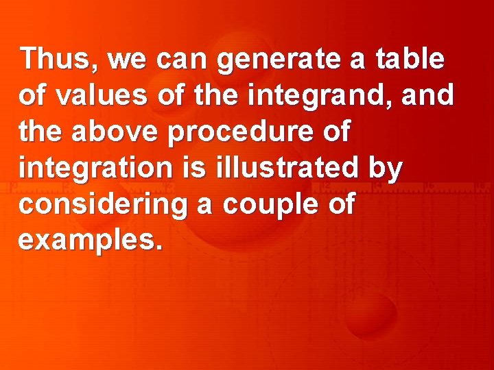 Thus, we can generate a table of values of the integrand, and the above