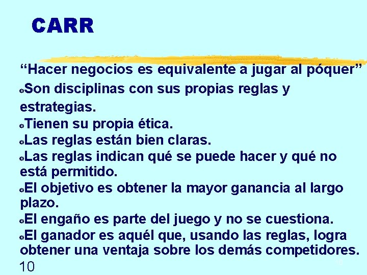 CARR “Hacer negocios es equivalente a jugar al póquer” ]Son disciplinas con sus propias