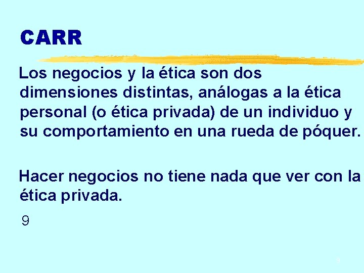 CARR Los negocios y la ética son dos dimensiones distintas, análogas a la ética