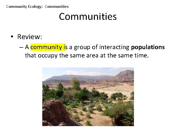 Community Ecology: Communities • Review: – A community is a group of interacting populations