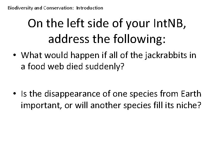 Biodiversity and Conservation: Introduction On the left side of your Int. NB, address the