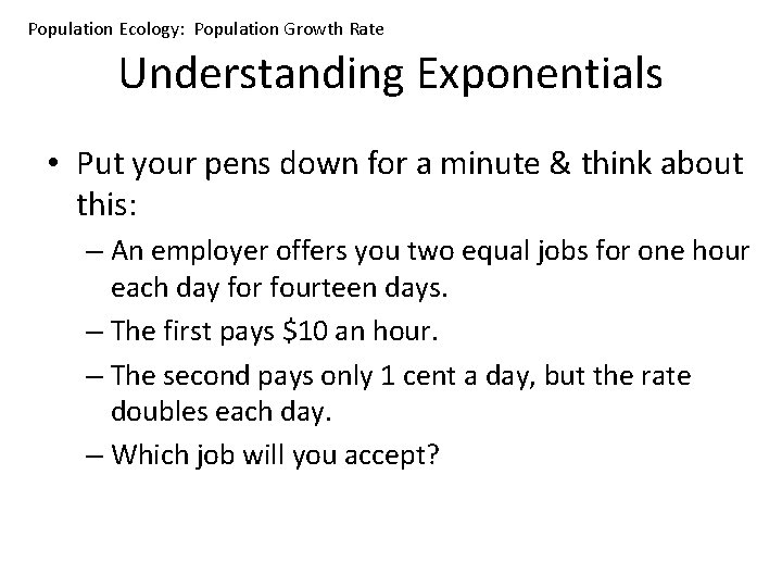 Population Ecology: Population Growth Rate Understanding Exponentials • Put your pens down for a