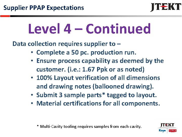 Supplier PPAP Expectations Level 4 – Continued Data collection requires supplier to – •