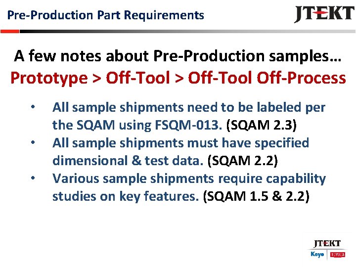 Pre-Production Part Requirements A few notes about Pre-Production samples… Prototype > Off-Tool Off-Process •