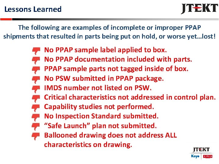 Lessons Learned The following are examples of incomplete or improper PPAP shipments that resulted