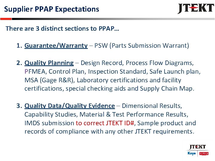 Supplier PPAP Expectations There are 3 distinct sections to PPAP… 1. Guarantee/Warranty – PSW