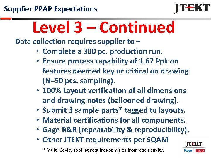 Supplier PPAP Expectations Level 3 – Continued Data collection requires supplier to – •
