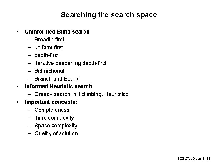 Searching the search space • • • Uninformed Blind search – Breadth-first – uniform