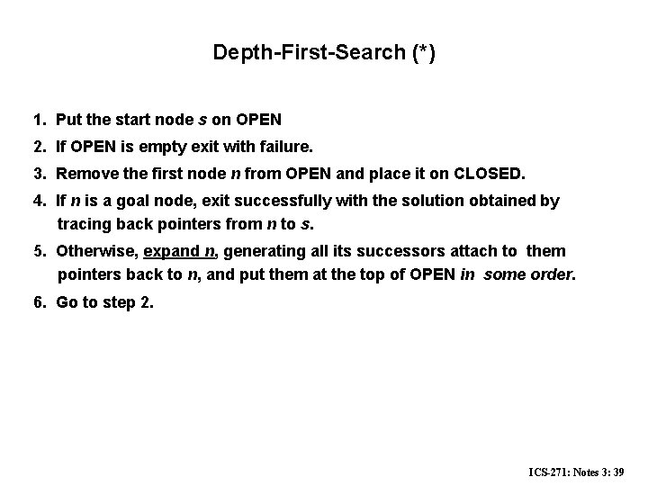 Depth-First-Search (*) 1. Put the start node s on OPEN 2. If OPEN is