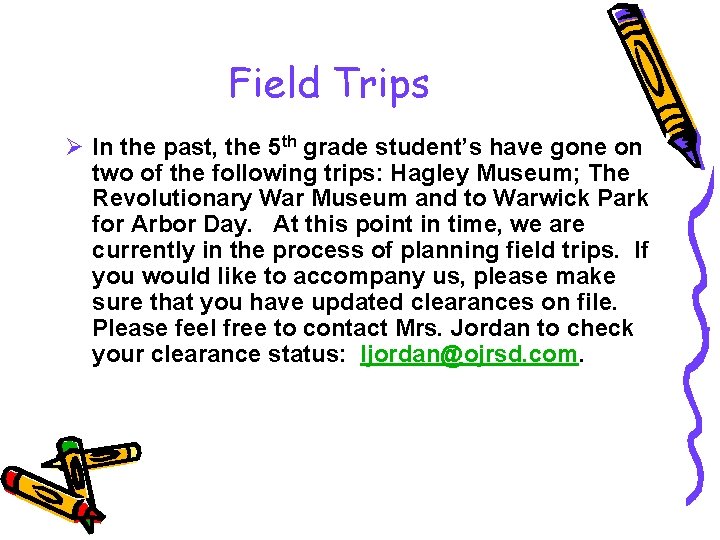 Field Trips Ø In the past, the 5 th grade student’s have gone on