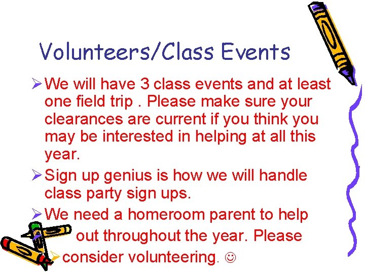 Volunteers/Class Events Ø We will have 3 class events and at least one field