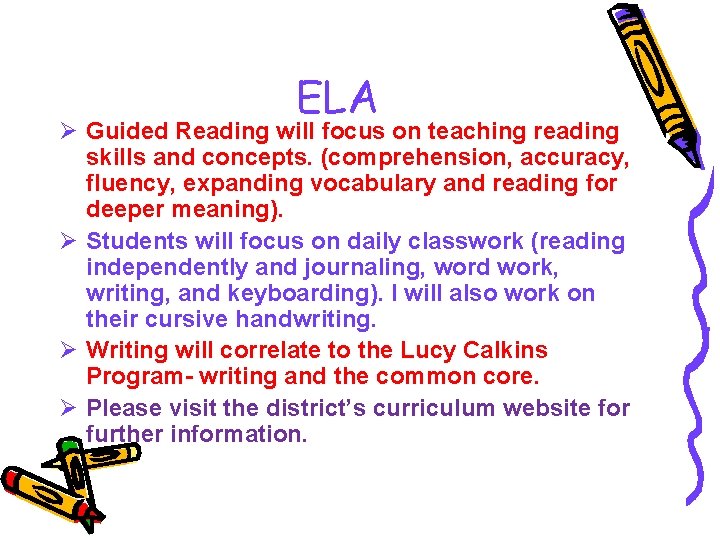 ELA Ø Guided Reading will focus on teaching reading skills and concepts. (comprehension, accuracy,