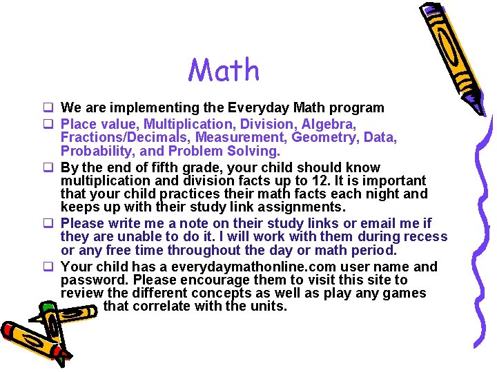 Math q We are implementing the Everyday Math program q Place value, Multiplication, Division,