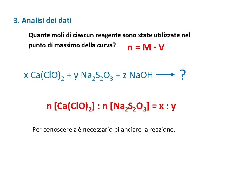 3. Analisi dei dati Quante moli di ciascun reagente sono state utilizzate nel punto