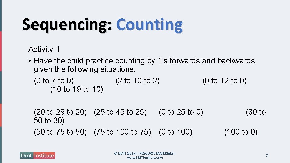 Sequencing: Counting Activity II • Have the child practice counting by 1’s forwards and