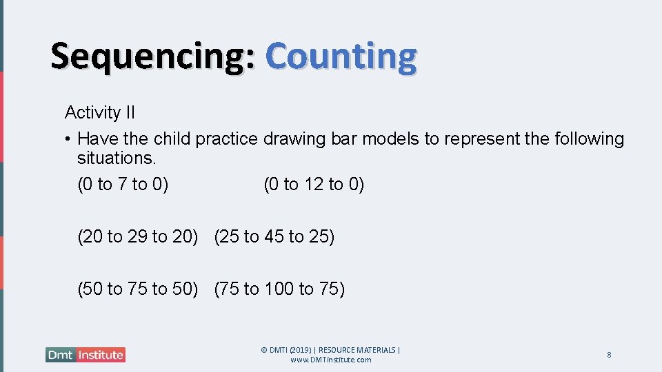Sequencing: Counting Activity II • Have the child practice drawing bar models to represent