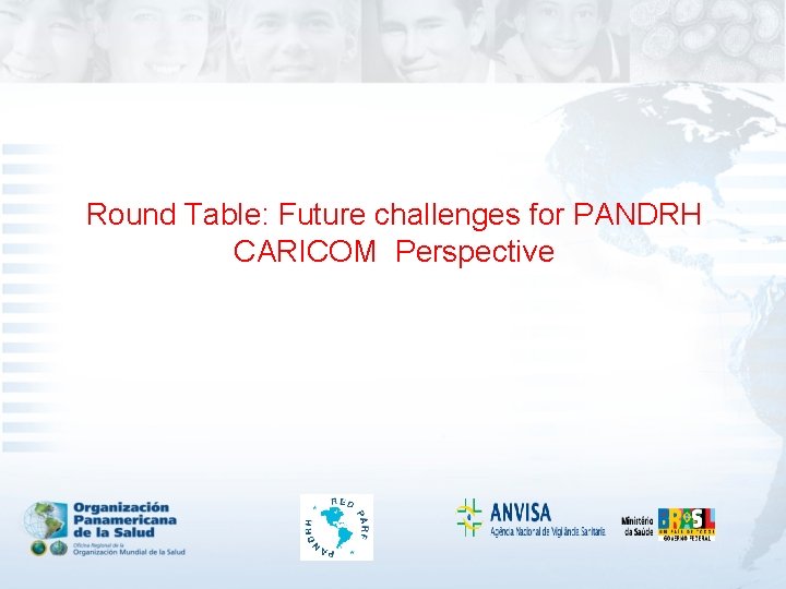 Round Table: Future challenges for PANDRH CARICOM Perspective 