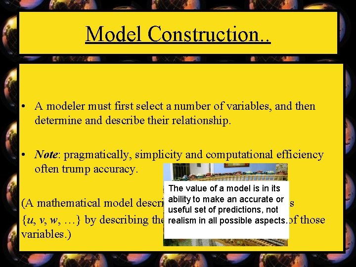 Model Construction. . • A modeler must first select a number of variables, and