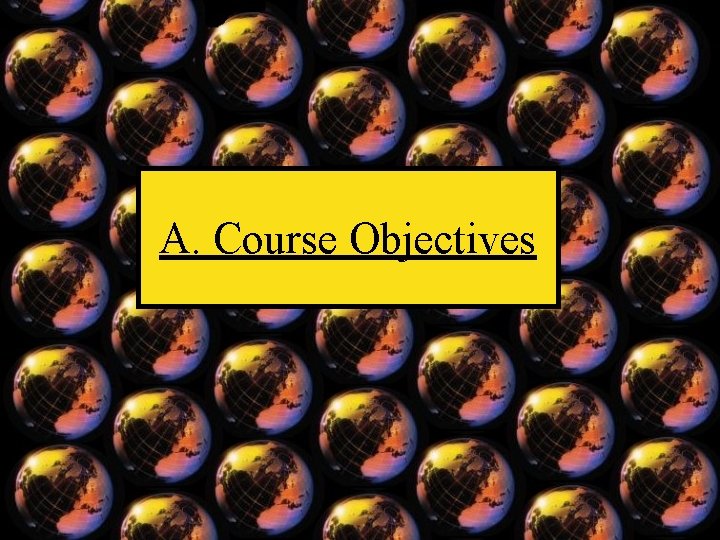 A. Course Objectives 