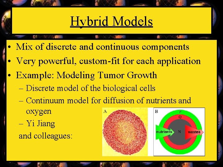 Hybrid Models • Mix of discrete and continuous components • Very powerful, custom-fit for